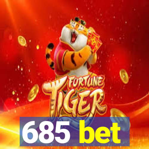 685 bet